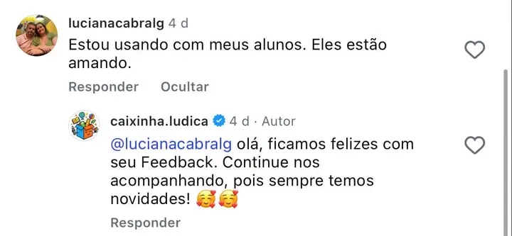 Comentário no Instagram de @lucianacabralg: "Estou usando com meus alunos. Eles estão amando."